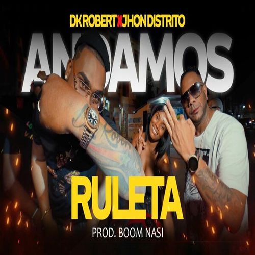 Dk Robert, Jhon Distrito-Andamos Ruleta