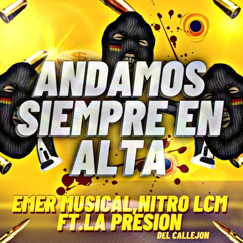 La Presión Del Callejón, Emer Musical, Nitro LCM-Andamos Siempre En Alta