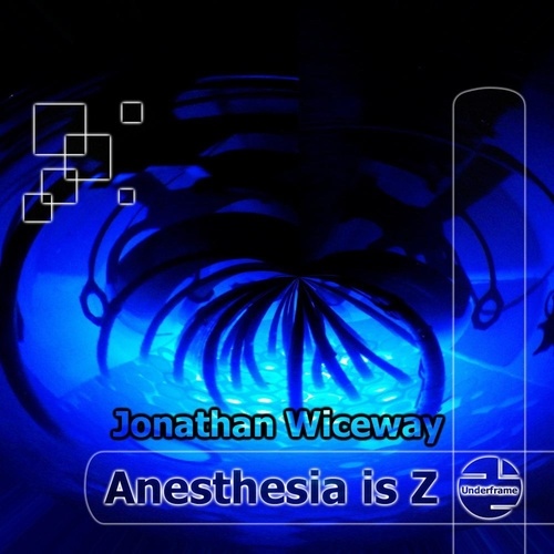 Jonathan Wiceway-Anesthesia Is Z