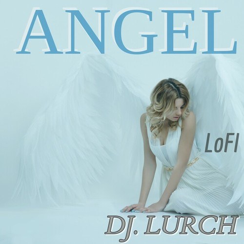 DJ Lurch, Mitara, Wave, Chris Spring, DJ Rosso-Angel (Lofi)