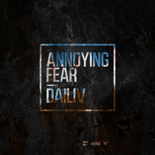 Dailiv-Annoying Fear