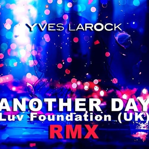 Yves Larock, Luv Foundation ( UK)-Another Day (Luv Foundation UK RMX)