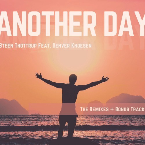 Annette Berg, Steen Thottrup, Denver Knoesen, A.P, Anders Ponsaing, Moraze, Nice Therapy, S.T-Another Day (The Remixes) + Bonus Track