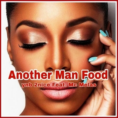 Ynb 2nice, Melas-Another Man Food