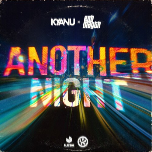 KYANU, Rob Mayth-Another Night