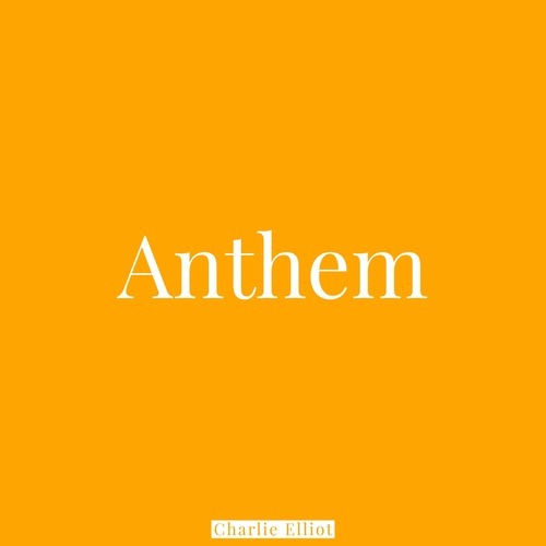 Charlie Elliot-Anthem