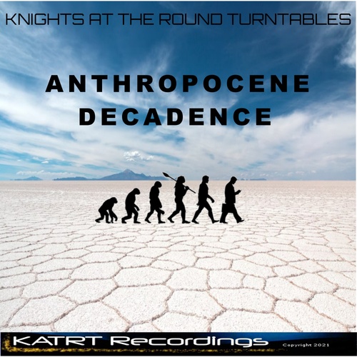 Knights At The Round Turntables-Anthropocene Decadence