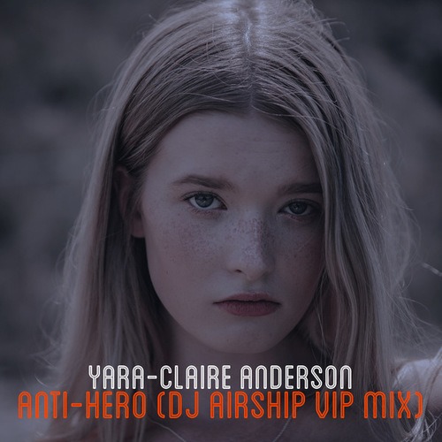 Yara-Claire Anderson, DJ AirshiP-Anti-Hero