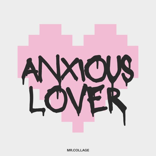 Mr. Collage-Anxious Lover