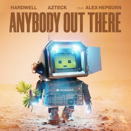 Hardwell , Azteck, Alex Hepburn-Anybody Out There