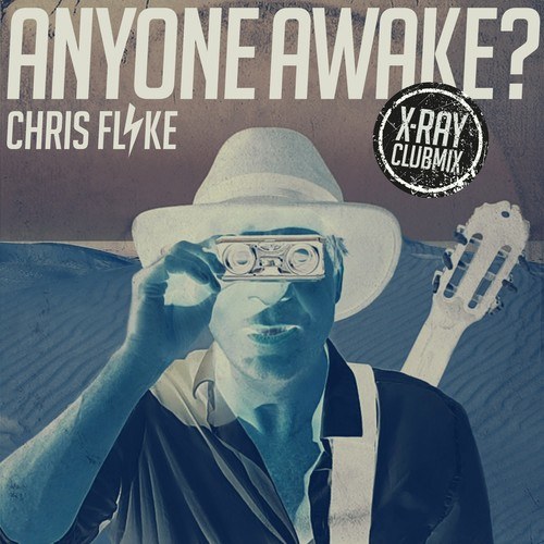 Chris Flyke-Anyone Awake? (X-Ray Clubmix)
