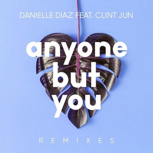 Danielle Diaz, Clint Jun, Adaptiv, MBP, Alex Schulz, Marcus Brodowski-Anyone but You (Remixes)