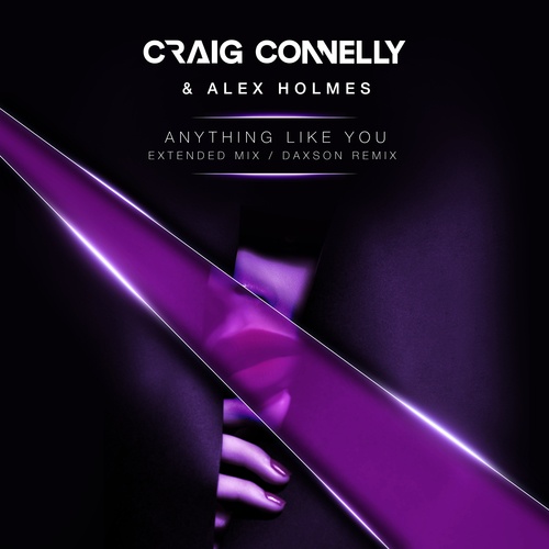 Craig Connelly, Alex Holmes, Daxson-Anything Like You