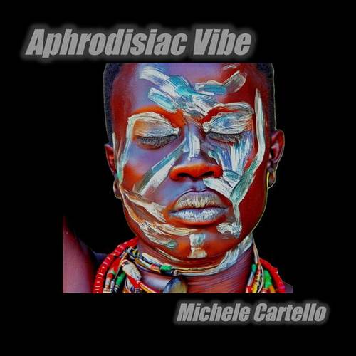 Michele Cartello-Aphrodisiac Vibe