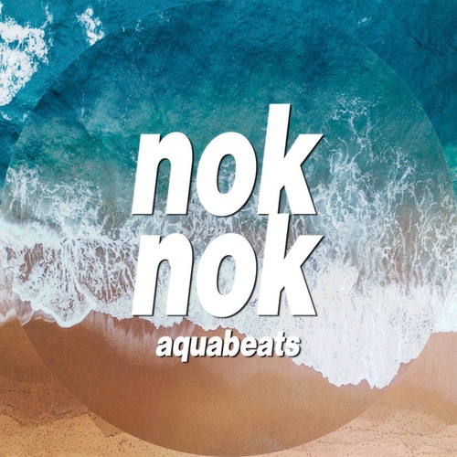 Nok Nok, 37-Aquabeats