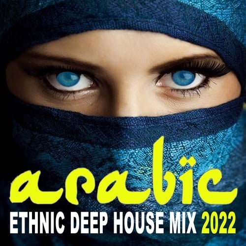 Various Artists-Arabic Ethnic Deep House Mix 2022 (The Best Arabic Deep House Music for Beautiful Deep Arabian Nights)
