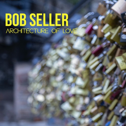 Bob Seller-Architecture Of Love