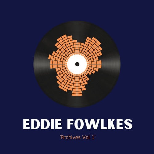 Eddie Fowlkes-Archives Vol. 1