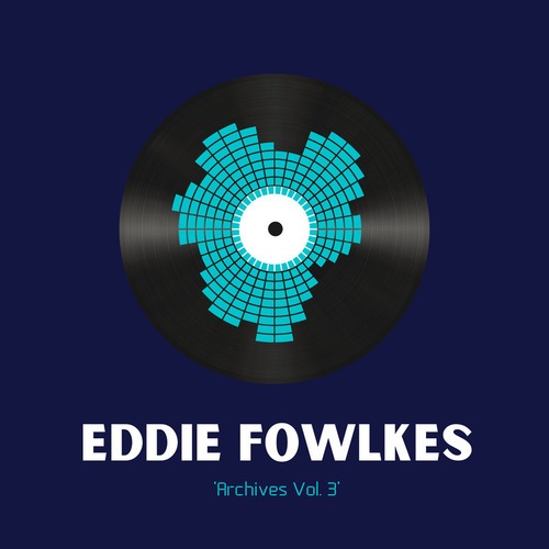 Eddie Fowlkes-Archives Vol. 3