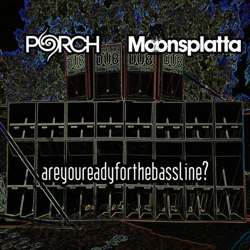 Porch, Moonsplatta-Are You Ready for the Bassline?