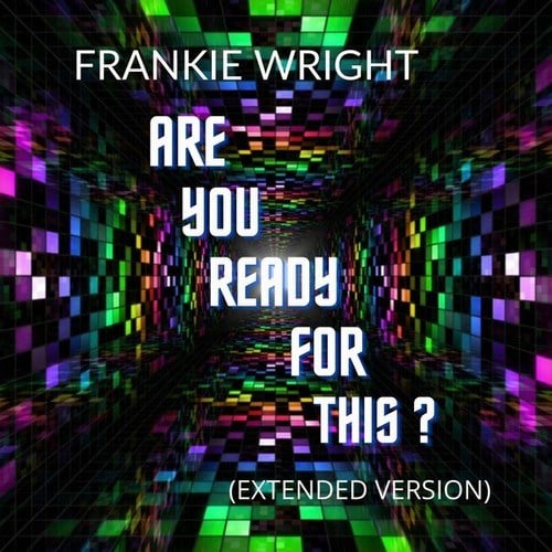 Frankie Wright-Are You Ready for This? (Extended Version)
