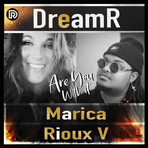DreamR, Rioux V-Are You With It?