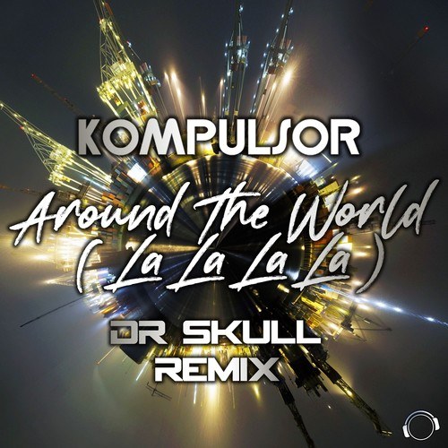 Kompulsor, Dr Skull-Around the World (La La La La) [Dr Skull Remix]