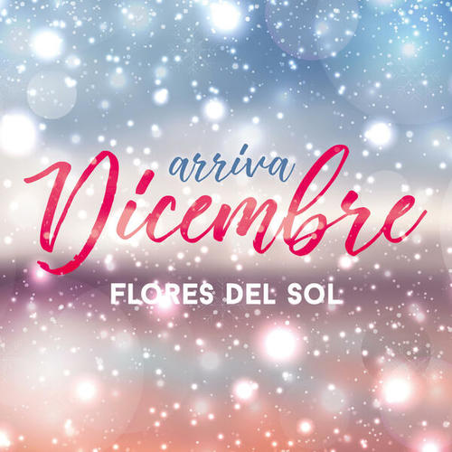 Flores Del Sol-Arriva Dicembre