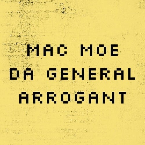 Mac Moe Da General-Arrogant