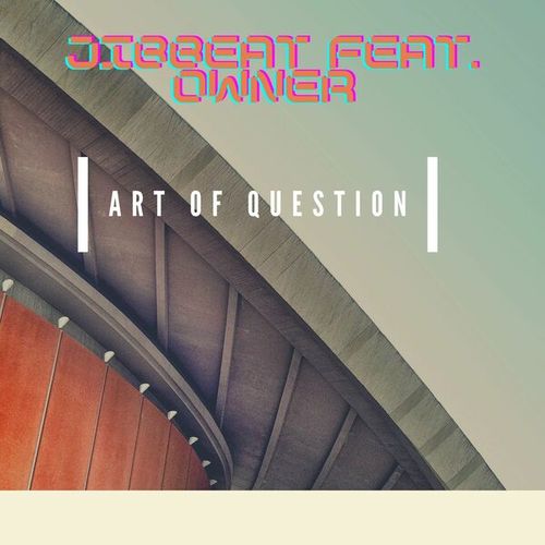 Jibbeat, Owner-Art of Question