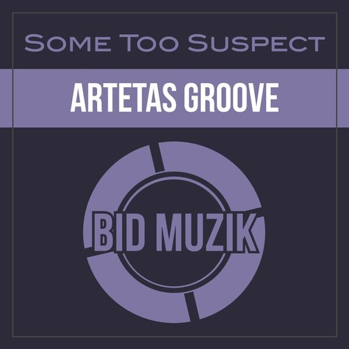 Some Too Suspect-Artetas Groove