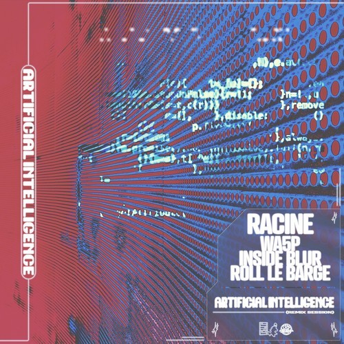 Racine, Wa5p, Inside Blur, Roll Le Barge-Artificial Intelligence (Remix Session)