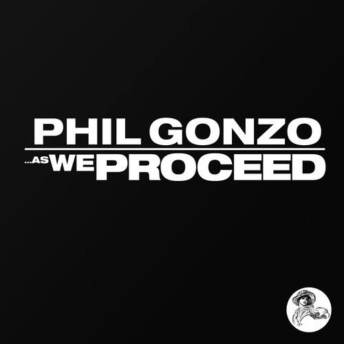 Phil Gonzo-As We Proceed