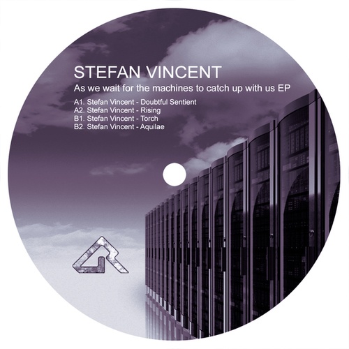 Stefan Vincent-As we wait for the machines to catch up with us EP