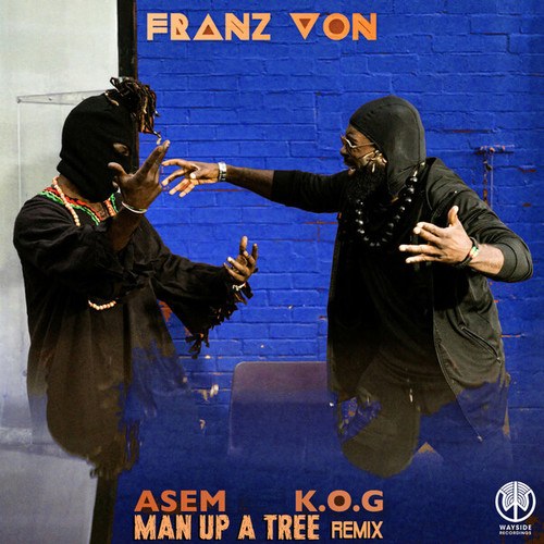 Franz Von, K.O.G, Man Up A Tree-Asem