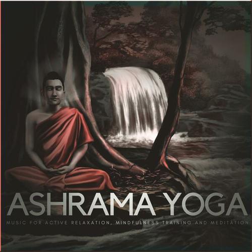 Ashrama Yoga (Music for Active Relaxation, Mindfulness Training and Meditation)