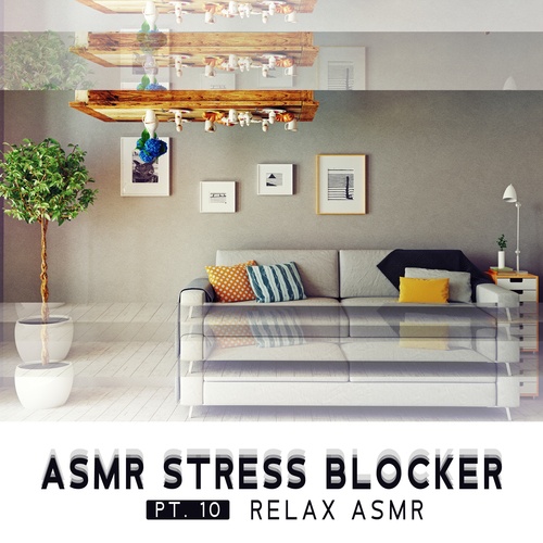 Relaxing Music Zone-ASMR Stress Blocker, Pt. 10