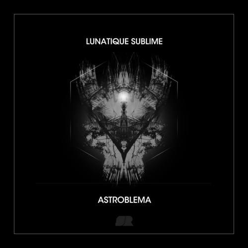 Lunatique Sublime-Astroblema