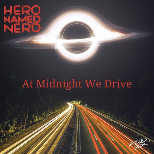 Hero Named Nerd-At Midnight We Drive