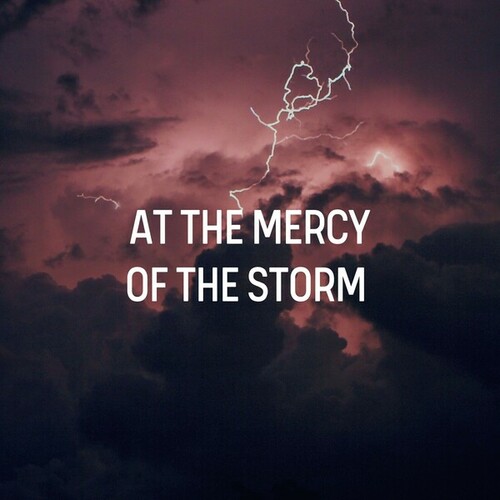 At the Mercy of the Storm