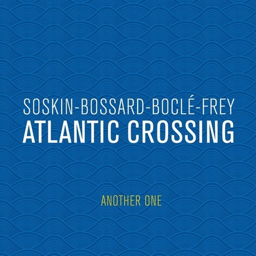 Roberto Bossard, Elmar Frey, Mark Soskin, Gildas Boclé-Atlantic Crossing: Another One