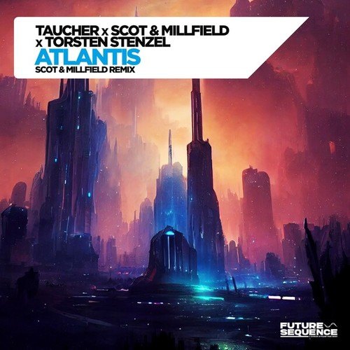 Taucher, Scot & Millfield, Torsten Stenzel-Atlantis (Scot & Millfield Remix)