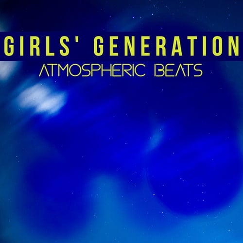 Girls' Generation-Atmospheric Beats