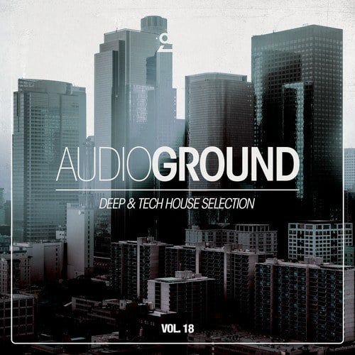 Various Artists-Audioground: Deep & Tech House Selection, Vol. 18