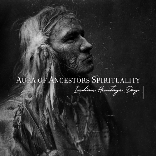 Aura of Ancestors Spirituality - Indian Heritage Day
