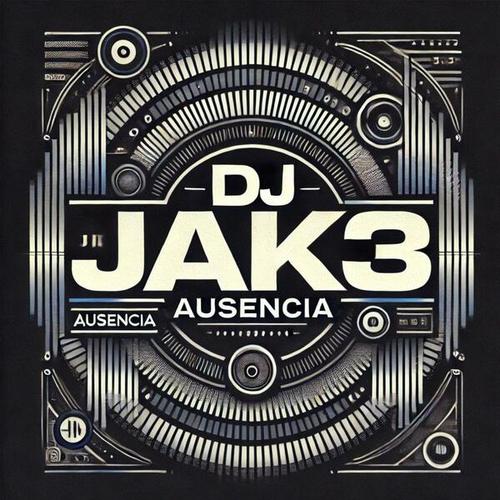 DJ JAK3-Ausencia