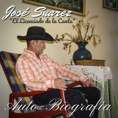 Jose Suarez ¨El Licenciado De La Canta¨-AutoBiografia
