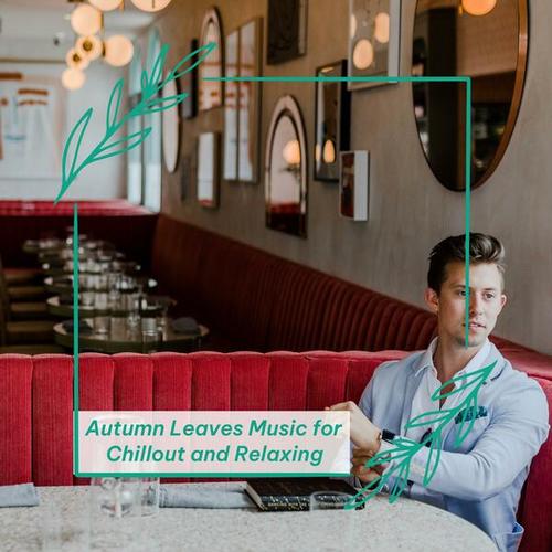 Autumn Leaves Music for Chillout and Relaxing