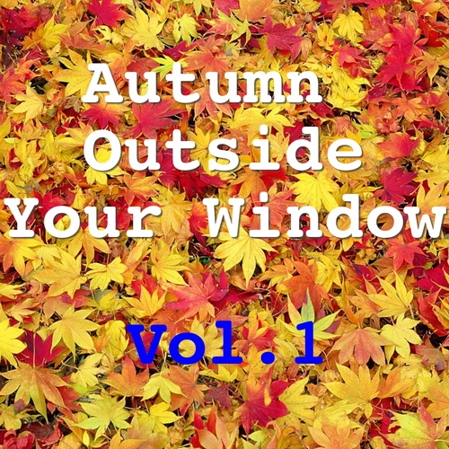 Autumn Outside Your Window, Vol.1