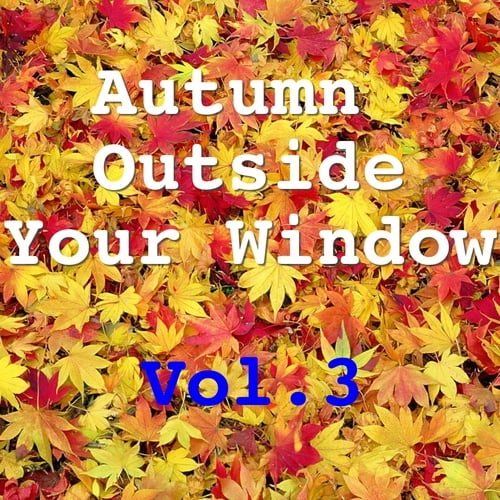 Autumn Outside Your Window, Vol.3